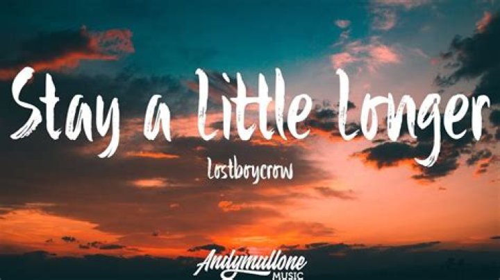 I just want to stay here for a little while longer lyrics