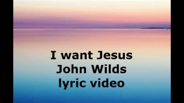 I want jesus, john wilds lyrics