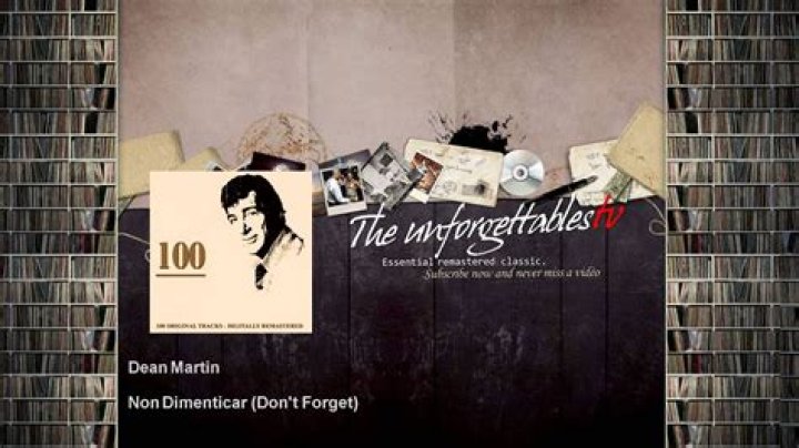 The Meaning Behind The Song: Non Dimenticar (Don’t Forget) by Dean Martin